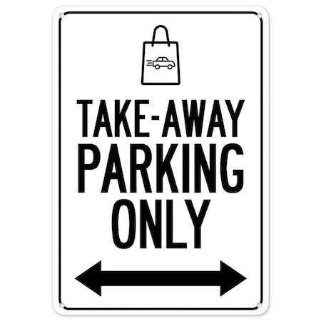 Public Safety Sign, Take-away Parking Only, 14in X 10in Rigid Plastic